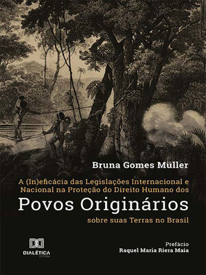 cover image of A (In)eficácia das Legislações Internacional e Nacional na Proteção do Direito Humano dos Povos Originários sobre suas Terras no Brasil